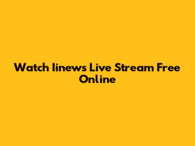 Watch Iinews Live Stream Free Online