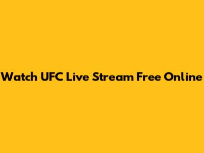 Watch UFC Live Stream Free Online