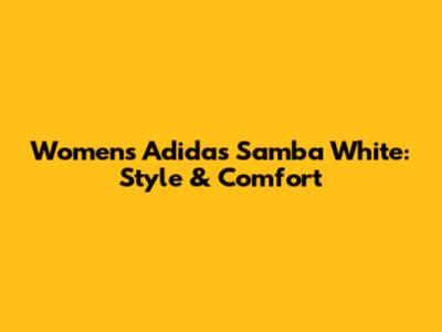 Women's Adidas Samba White: Style & Comfort