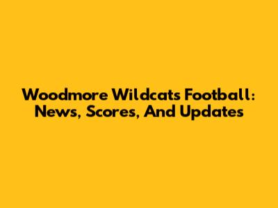 Woodmore Wildcats Football: News, Scores, And Updates