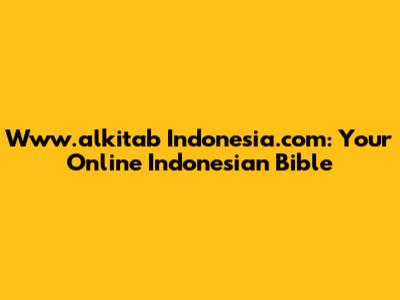 Www.alkitab Indonesia.com: Your Online Indonesian Bible