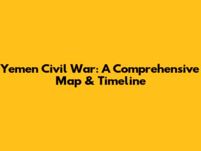 Yemen Civil War: A Comprehensive Map & Timeline