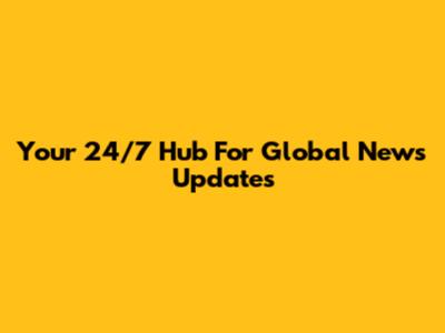 Your 24/7 Hub For Global News Updates