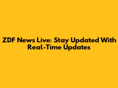 ZDF News Live: Stay Updated With Real-Time Updates