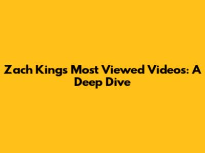 Zach King's Most Viewed Videos: A Deep Dive