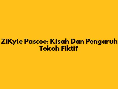 ZiKyle Pascoe: Kisah Dan Pengaruh Tokoh Fiktif