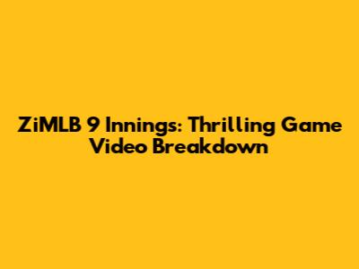 ZiMLB 9 Innings: Thrilling Game Video Breakdown