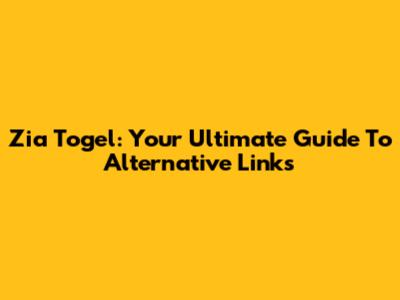 Zia Togel: Your Ultimate Guide To Alternative Links