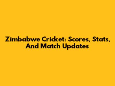 Zimbabwe Cricket: Scores, Stats, And Match Updates