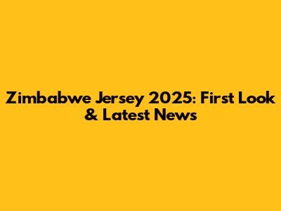 Zimbabwe Jersey 2025: First Look & Latest News