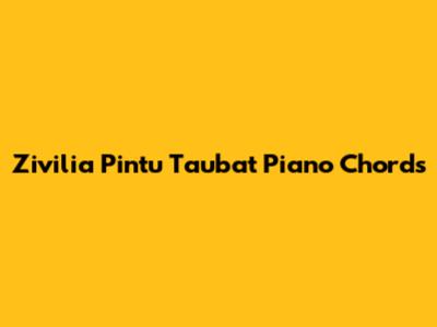 Zivilia Pintu Taubat Piano Chords