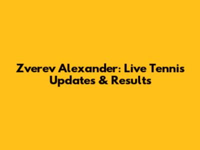Zverev Alexander: Live Tennis Updates & Results